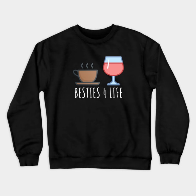 Coffee & Wine Besties 4 Life Crewneck Sweatshirt by Muzehack